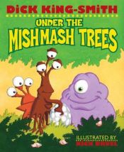 book cover of Under the Mishmash Trees by Dick King-Smith