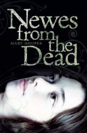 book cover of Newes from the dead : being a true story of Anne Green, hanged for infanticide at Oxford Assizes in 1650, restored to the world and died again 1665 by Mary Hooper