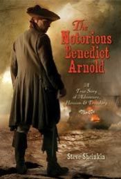 book cover of The Notorious Benedict Arnold: A True Story of Adventure, Heroism, and Treachery by Steve Sheinkin