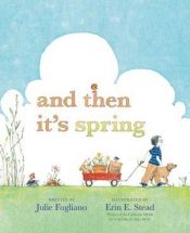 book cover of And Then It's Spring by Julie Fogliano