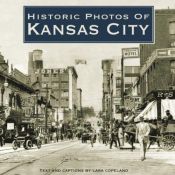 book cover of Historic Photos of Kansas City by Lara Copeland