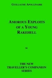 book cover of The amorous exploits of a young rakehell by Guillaume Apollinaire