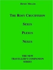 book cover of The Rosy Crucifixion: Sexus, Plexus, Nexus by هنري ميلر