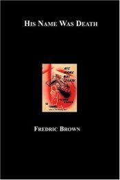 book cover of His Name Was Death by Fredric Brown