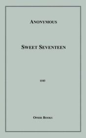 book cover of Sweet Seventeen by Anonymous