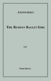 book cover of The Russian Ballet Girl by Anonymous
