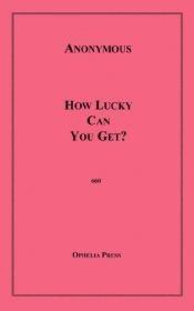 book cover of How Lucky Can You Get by Anonymous