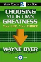 book cover of Choosing Your Own Greatness by Wayne Walter Dyer