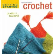 book cover of Getting Started Crochet (Getting Started series) by Judith L. Swartz