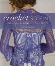 book cover of Crochet so fine : exquisite designs with fine yarns by Kristin Omdahl