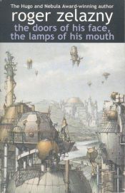 book cover of The Doors of His Face, The Lamps of His Mouth, and Other Stories by Ρότζερ Ζελάζνυ