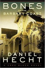 book cover of Bones of the Barbary Coast by Daniel Hecht