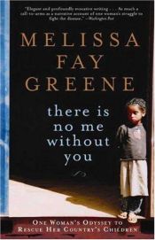 book cover of There Is No Me Without You: One Woman's Odyssey to Rescue Africa's Children by Melissa Fay Greene