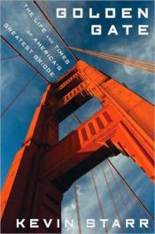 book cover of Golden Gate: the life and times of America's greatest bridge by Kevin Starr