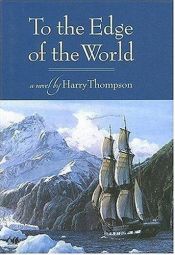 book cover of To the Edge of the World by Harry Thompson