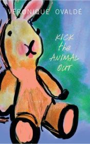 book cover of Kick the animal out by Véronique Ovaldé