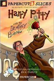 book cover of Papercutz Slices #1: Harry Potty and the Deathly Boring by Stefan Petrucha