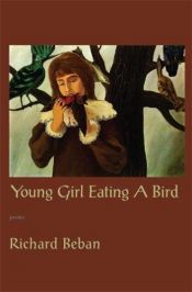 book cover of Young Girl Eating a Bird by Richard Beban