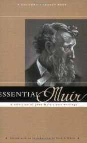 book cover of Essential Muir: A Selection of John Muir's Best Writings (California Legacy Book) by John Muir