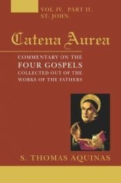 book cover of Catena Aurea, 8 Volumes: Commentary on the Four Gospels, Collected Out of the Works of the Fathers by Tomás de Aquino