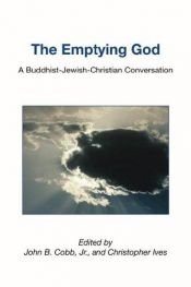 book cover of The Emptying God: A Buddhist-Jewish-Christian Conversation (Faith Meets Faith) by John B. Cobb