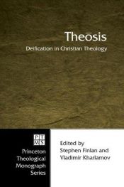 book cover of Theosis: Deification in Christian Theology (Princeton Theological Monographs) by Stephen Finlan