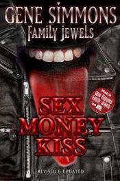 book cover of Sex Money Kiss (Gene Simmons Family Jewels) by Gene Simmons