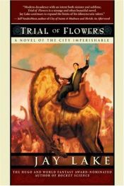 book cover of Trial of Flowers by Jay Lake