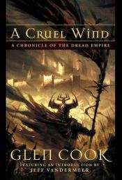 book cover of A Cruel Wind: A Chronicle Of The Dread Empire by Глен Кук