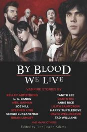 book cover of By blood we live, Selections from by John Joseph Adams