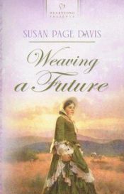 book cover of Weaving a Future (Virginia Brides, Book 3) (Heartsong Presents #719) by Susan Page Davis