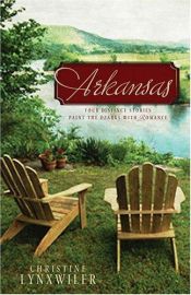 book cover of Arkansas: Four Brothers Risk Their Hearts for love in the Ozarks by Christine Lynxwiler