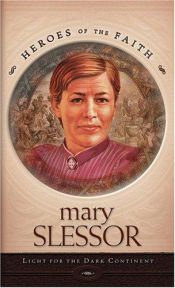 book cover of Mary Slessor: Light for the Dark Continent (Heroes of the Faith) by Sam Wellman