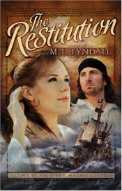 book cover of The Restitution (Legacy of the King's Pirates #3) by Marylu Tyndall