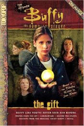 book cover of The Gift: The Ultimate Buffy the Vampire Slayer Cine-Manga by โจส วีดอน