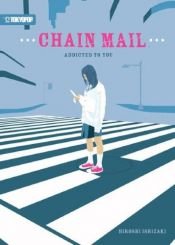 book cover of Chain Mail - Addicted to You by Hiroshi Ishizaki