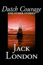 book cover of Dutch Courage and Other Stories by Jack London