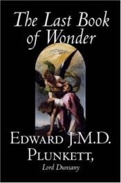 book cover of The last book of wonder by Edward John Plunkett Dunsany