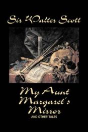 book cover of My Aunt Margaret's Mirror and Other Tales by Вальтер Скотт