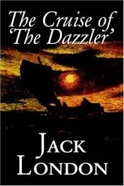 book cover of The Cruise of the Dazzler - Jack London by 杰克·伦敦