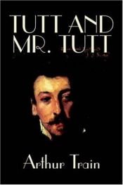 book cover of Tutt and Mr. Tutt by Arthur Train