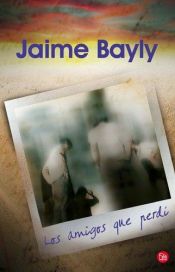 book cover of Los amigos que perdí by Jaime Bayly (Compactos Anagrama)