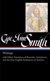 book cover of Writings: with other narratives of Roanoke, Jamestown, and the first English settlement of America (LoA #171) by John Smith