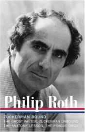 book cover of Roth: Zuckerman Bound, A Trilogy and Epilogue 1979-1985 (The Ghost Writer; Zuckerman Unbound; The Anatomy Lesson; The Prague Orgy) by Filips Rots