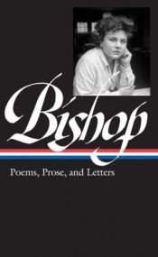 book cover of Elizabeth Bishop: Poems, Prose, and Letters by 伊麗莎白·畢曉普