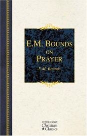 book cover of E. M. Bounds On Prayer by E. M. Bounds