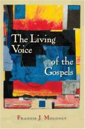 book cover of The living voice of the Gospel : the Gospels today by Francis J. Moloney