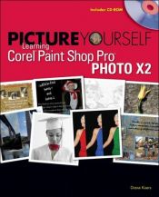 book cover of Picture Yourself Learning Corel Paint Shop Pro Photo X2 by Diane Koers