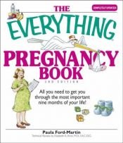 book cover of The Everything Pregnancy Book: All You Need to Get You Through the Most Important Nine Months of Your Life (Everything by Paula Ford-Martin