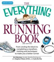 book cover of Everything Running Book: From circling the block to completing a marathon, training and techniques to make you a better by Art Liberman